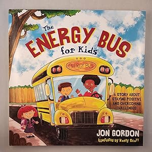 Seller image for The Energy Bus For Kids A Story about Staying Positive and Overcoming Challenges for sale by WellRead Books A.B.A.A.
