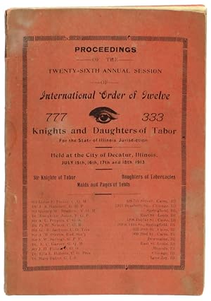 Proceedings of the Twenty Sixth Annual Session of International Order Of Twelve Knights and Daugh...