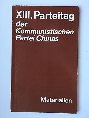 Image du vendeur pour XIII. Parteitag der Kommunistischen Partei Chinas (25.Okt.-1.Nov. 1987). Bericht des Zentralkomitees der KP Chinas. 'Vorwrts auf dem Weg des Sozialismus chinesischer Prgung!'. Mit Gruadresse des ZK der SED. mis en vente par Bildungsbuch