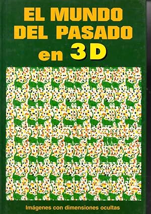 EL MUNDO DEL PASADO EN 3D. IMÁGENES CON DIMENSIONES OCULTAS.