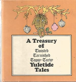 A Treasury of Twisted, Tarnished, Topsy-Turvy Yuletide Tales