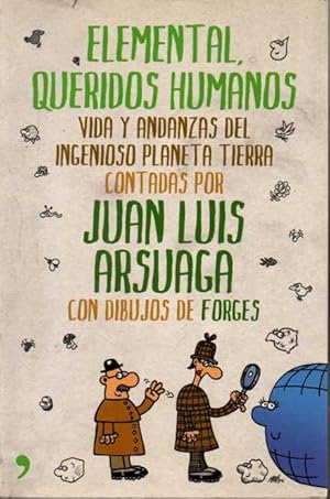 Imagen del vendedor de ELEMENTAL, QUERIDOS HUMANOS. VIDA Y ANDANZAS DEL INGENIOSO PLANETA TIERRA. a la venta por Books Never Die