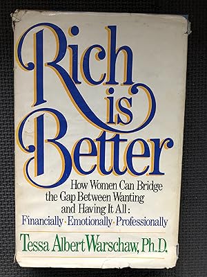 Imagen del vendedor de Rich Is Better: How Women Can Bridge the Gap Between Wanting and Having It All : Financially, Emotionally, Professionally a la venta por Cragsmoor Books