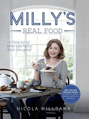 Bild des Verkufers fr Milly's Real Food : 100+ easy and delicious recipes to comfort, restore and put a smile on your face zum Verkauf von AHA-BUCH GmbH