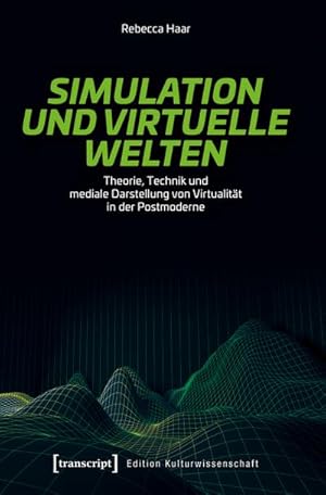 Seller image for Simulation und virtuelle Welten : Theorie, Technik und mediale Darstellung von Virtualitt in der Postmoderne for sale by AHA-BUCH GmbH