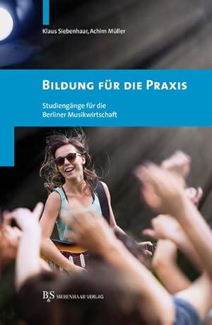 Bild des Verkufers fr Bildung fr die Praxis : Studiengnge fr die Berliner Musikwirtschaft zum Verkauf von AHA-BUCH GmbH