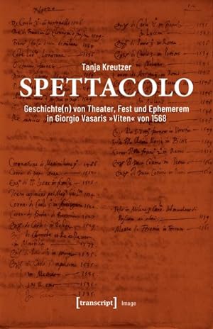 Seller image for Spettacolo : Geschichte(n) von Theater, Fest und Ephemerem in Giorgio Vasaris "Viten" von 1568 for sale by AHA-BUCH GmbH