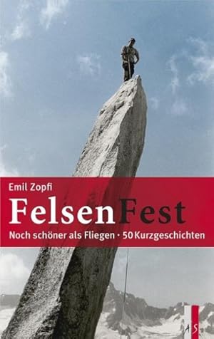 Bild des Verkufers fr FelsenFest - Noch schner als fliegen : 50 Kurzgeschichten zum Verkauf von AHA-BUCH GmbH