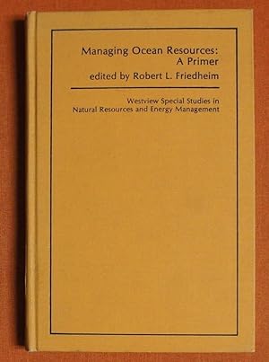 Seller image for Managing Ocean Resources: A Primer (Westview Special Studies in Natural Resources and Energy Management) for sale by GuthrieBooks