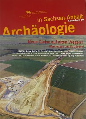 Bild des Verkufers fr Archologie in Sachsen-Anhalt. Neue Gleise auf alten Wegen I. Wennungen und Kalzendorf (Sonderband 19), zum Verkauf von Versandantiquariat Hbald