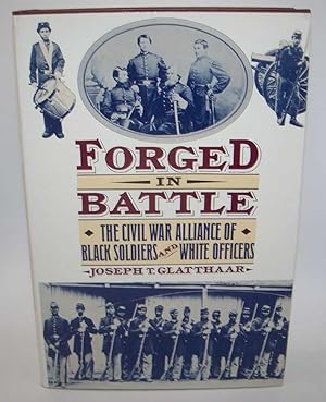 Imagen del vendedor de Forged in Battle: The Civil War Alliance of Black Soldiers and White Officers a la venta por Easy Chair Books