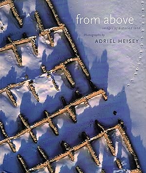 Bild des Verkufers fr From Above: Images of a Storied Land: Photographs by Adriel Heisey zum Verkauf von LEFT COAST BOOKS