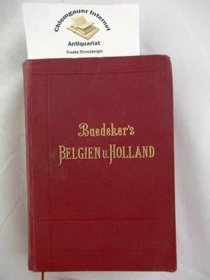 Belgien und Holland nebst Luxemburg. Handbuch für Reisende. Mit 16 Karten, 27 Plänen und mehreren...