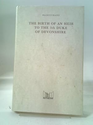 Imagen del vendedor de The Birth of an Heir to the 5th Duke of Devonshire: Passy, Paris, 21 May 1790 a la venta por World of Rare Books