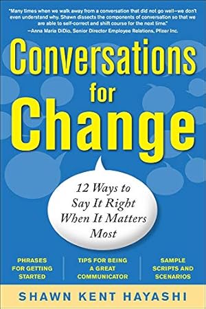 Imagen del vendedor de Conversations for Change: 12 Ways to Say it Right When It Matters Most a la venta por Reliant Bookstore