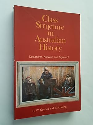 Imagen del vendedor de Class Structure In Australian History : Documents, Narrative and Argument a la venta por masted books