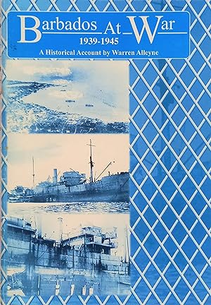 Bild des Verkufers fr Barbados At War, 1939-1945: A Historical Account by Warren Alleyne zum Verkauf von The Book Place