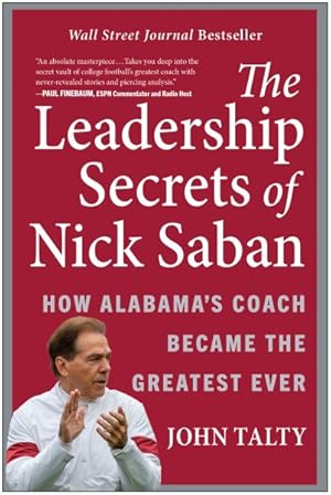 Seller image for Leadership Secrets of Nick Saban : How Alabama's Coach Became the Greatest Ever for sale by GreatBookPrices