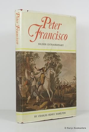 Peter Francisco Soldier Extraordinary: Most Famous Private Soldier of the Revolutionary War