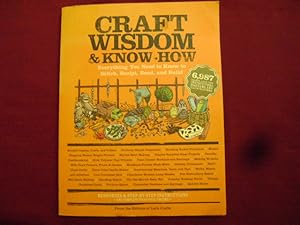 Imagen del vendedor de Craft Wisdom & Know-How. Everything You Need to Know to Stitch, Sculpt, Bead and Build. a la venta por BookMine