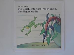 Bild des Verkufers fr Die Geschichte vom Frosch Erwin, der fliegen wollte zum Verkauf von ANTIQUARIAT FRDEBUCH Inh.Michael Simon