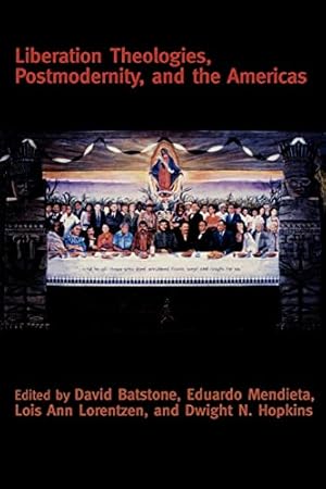 Immagine del venditore per Liberation Theologies, Postmodernity and the Americas (Creating the North American Landscape (Paperback)) venduto da Reliant Bookstore