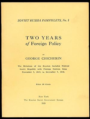 Seller image for TWO YEARS OF FOREIGN POLICY. The Relations of the Russian Socialist Federal Soviet Republic with Foreign Nations, from November 7, 1917 to November 7, 1919. Soviet Russia Pamphlets No. 3. for sale by Alkahest Books