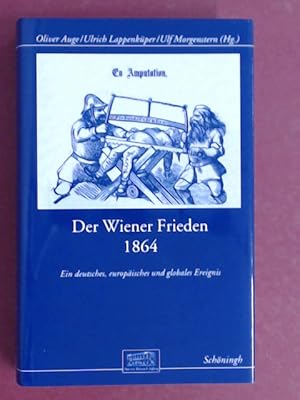 Bild des Verkufers fr Der Wiener Frieden 1864 : ein deutsches, europisches und globales Ereignis. Oliver Auge/Ulrich Lappenkper/Ulf Morgenstern (Hg.) / Otto-von-Bismarck-Stiftung: Wissenschaftliche Reihe ; Band 22 zum Verkauf von Wissenschaftliches Antiquariat Zorn