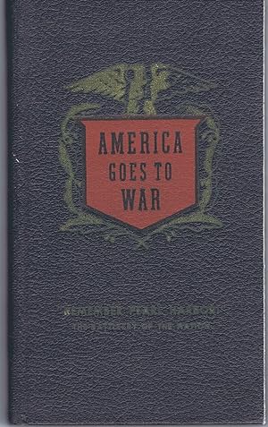 December 7, 1941: America Goes to War: President Franklin D. Roosevelt's Messages to Congress; De...