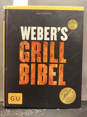 Weber's Grillbibel [Übers.: Andrea Haftel. Red.: Karen Dengler]