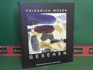 Friedrich Moser. - Gesehen. - Aquarelle, Ölbilder, Computerversionen 1973 bis 2001. (= Monographi...