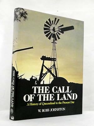 Seller image for The Call of the Land A History of Queensland to the Present Day for sale by Adelaide Booksellers