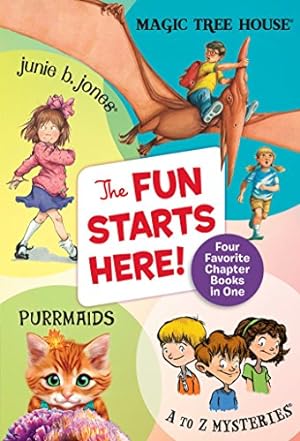 Immagine del venditore per The Fun Starts Here!: Four Favorite Chapter Books in One: Junie B. Jones, Magic Tree House, Purrmaids, and A to Z Mysteries venduto da Reliant Bookstore