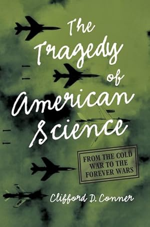 Bild des Verkufers fr Tragedy of American Science : From the Cold War to the Forever Wars zum Verkauf von AHA-BUCH GmbH