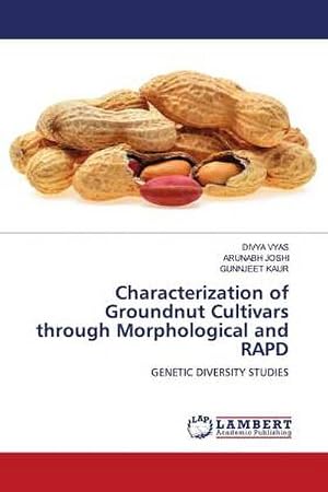 Imagen del vendedor de Characterization of Groundnut Cultivars through Morphological and RAPD : GENETIC DIVERSITY STUDIES a la venta por AHA-BUCH GmbH
