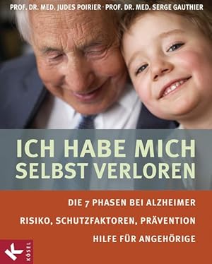 Ich habe mich selbst verloren: Die 7 Phasen bei Alzheimer - Risiko, Schutzfaktoren, Prävention - ...