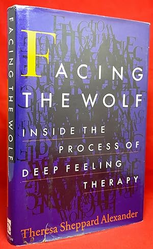 Facing the Wolf: Inside the Process of Deep Feeling Therapy