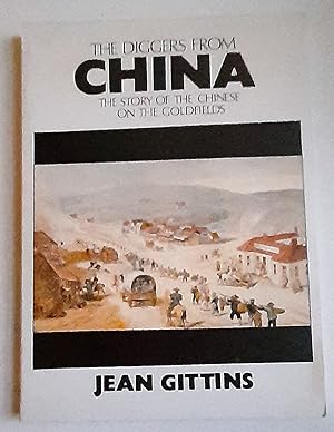 The Diggers from China: The Story of the Chinese on the Goldfields