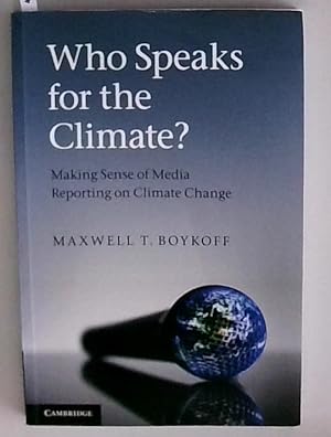 Bild des Verkufers fr Who Speaks for the Climate?: Making Sense of Media Reporting on Climate Change zum Verkauf von Berliner Bchertisch eG