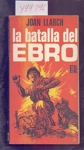 Imagen del vendedor de LA BATALLA DEL EBRO (GUERRA CIVIL ESPAOLA) a la venta por Libreria 7 Soles