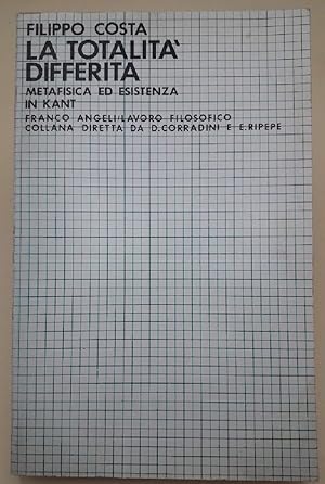 Immagine del venditore per LA TOTALITA' DIFFERITA-METAFISICA ED ESISTENZA IN KANT(1984) venduto da Invito alla Lettura
