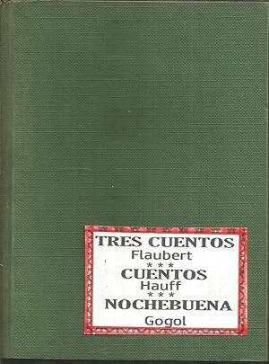 TRES CUENTOS de Flaubert + CUENTOS DE Hauff +NOCHEBUENA Cuento (3 libros encuadernados en 1 volúm...