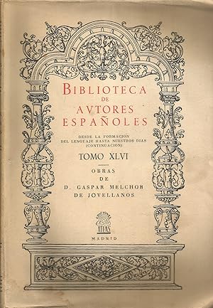 BIBLIOTECA DE AUTORES ESPAÑOLES DESDE LA FORMACION DEL LENGUAJE HASTA NUESTROS DIAS, TOMO XLVI : ...