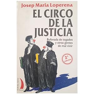 Imagen del vendedor de EL CIRCO DE LA JUSTICIA. Bufonada de togados y otras gentes de mal vivir a la venta por LIBRERIA CLIO