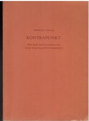 Imagen del vendedor de Kontrapunkt fr den Schulgebrauch und zum Selbstunterricht von Michael Dachs. a la venta por Antiquariat Appel - Wessling