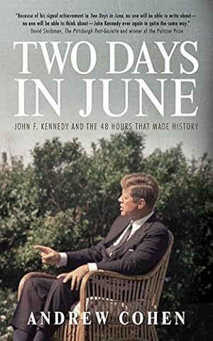 Imagen del vendedor de Two Days in June: John F. Kennedy and the 48 Hours that Made History by Cohen, Andrew [Paperback ] a la venta por booksXpress