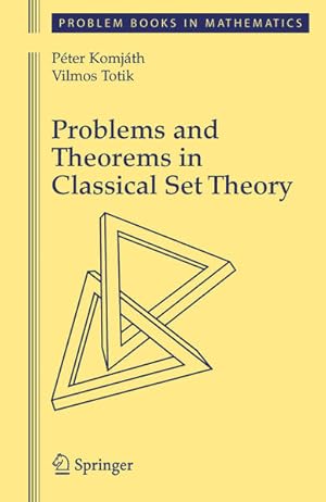 Bild des Verkufers fr Problems and Theorems in Classical Set Theory. (=Problem Books in Mathematics). zum Verkauf von Antiquariat Thomas Haker GmbH & Co. KG