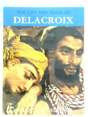 Imagen del vendedor de The Life and Times of Delacroix a la venta por World of Rare Books