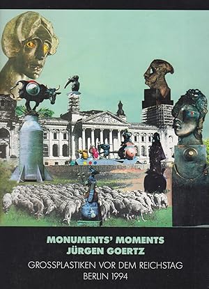 Monuments' Moments Jürgen Goertz. Grossplastiken vor dem Reichstag Berlin 1994.