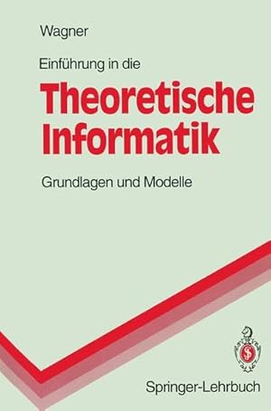 Einführung in die theoretische Informatik: Grundlagen und Modelle. Springer-Lehrbuch.